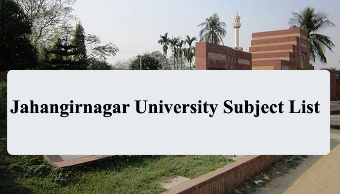 Jahangirnagar University Subject List | All Units
