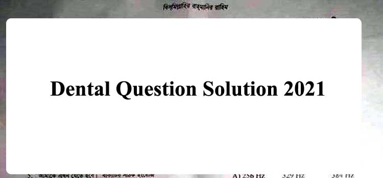 Dental Admission Question Solution 2020-21 | BDS Dental Question Solve