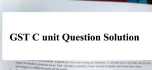 GST C Unit Question Solution 2021