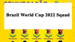 Brazil World Cup 2022 Squad